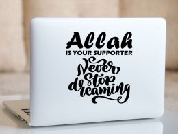 Islamic Laptop Sticker - Allah Is Your Supporter Never Stop Dreaming